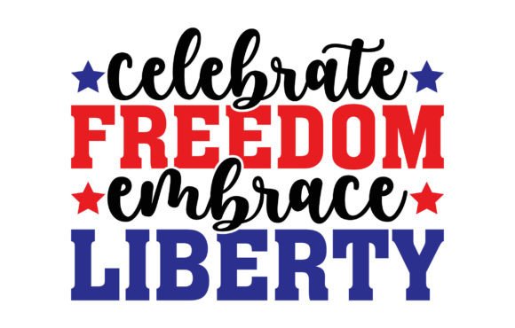 Celebrate Freedom Embrace Liberty Svg: A Practical Review for Creators